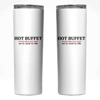 Hot Buffet Available All Day Skinny Tumbler Funny Cooking Food - Wonder Print Shop