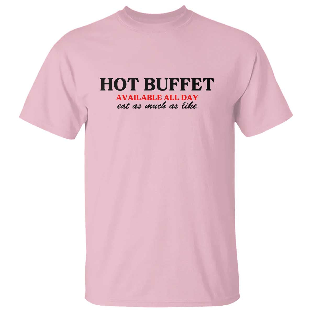 Hot Buffet Available All Day T Shirt Funny Cooking Food - Wonder Print Shop