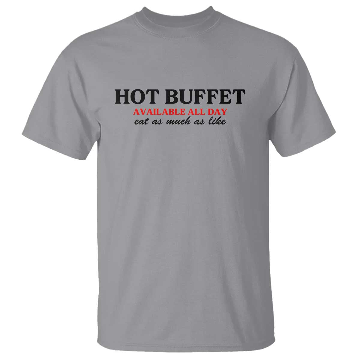 Hot Buffet Available All Day T Shirt Funny Cooking Food - Wonder Print Shop