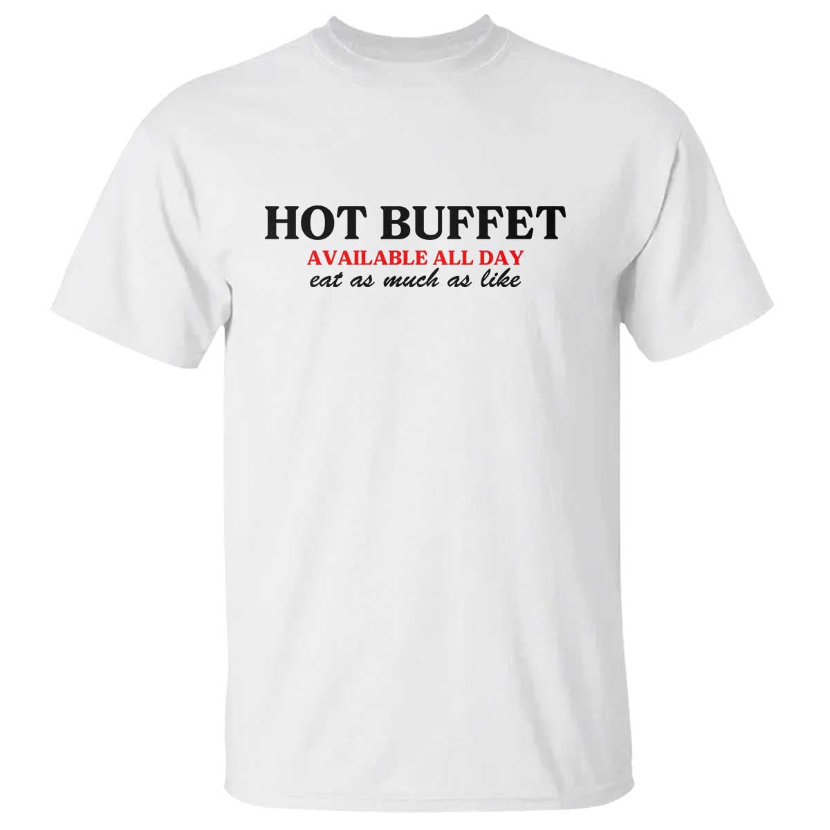 Hot Buffet Available All Day T Shirt Funny Cooking Food - Wonder Print Shop