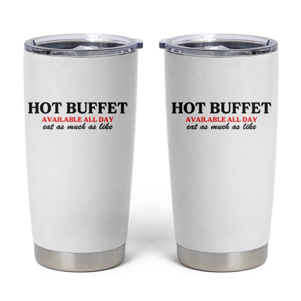 Hot Buffet Available All Day Tumbler Cup Funny Cooking Food - Wonder Print Shop