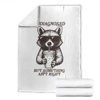 Undiagnosed But Something Aint Right Throw Blanket Funny Racoon Saying - Wonder Print Shop