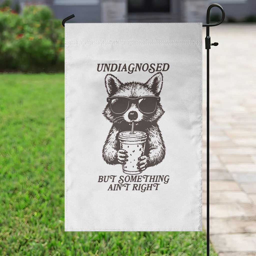 Undiagnosed But Something Aint Right Garden Flag Funny Racoon Saying - Wonder Print Shop