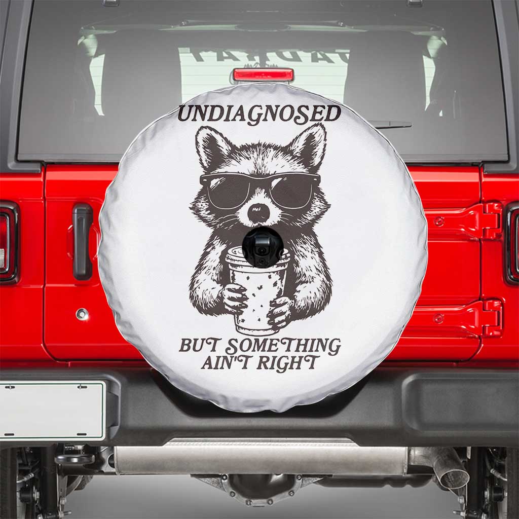 Undiagnosed But Something Aint Right Spare Tire Cover Funny Racoon Saying - Wonder Print Shop