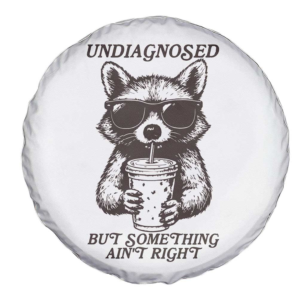 Undiagnosed But Something Aint Right Spare Tire Cover Funny Racoon Saying - Wonder Print Shop