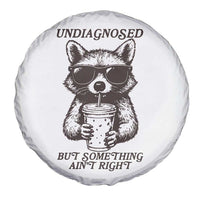 Undiagnosed But Something Aint Right Spare Tire Cover Funny Racoon Saying - Wonder Print Shop