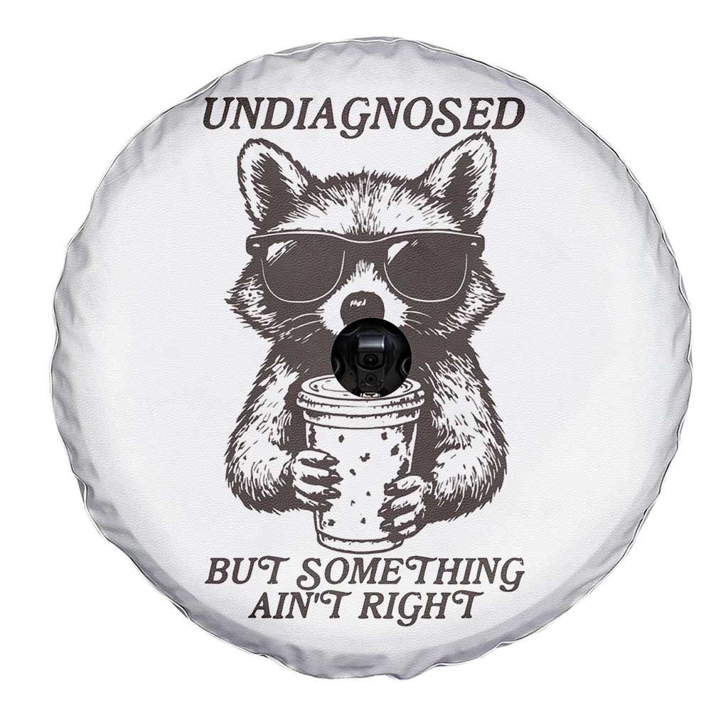 Undiagnosed But Something Aint Right Spare Tire Cover Funny Racoon Saying - Wonder Print Shop