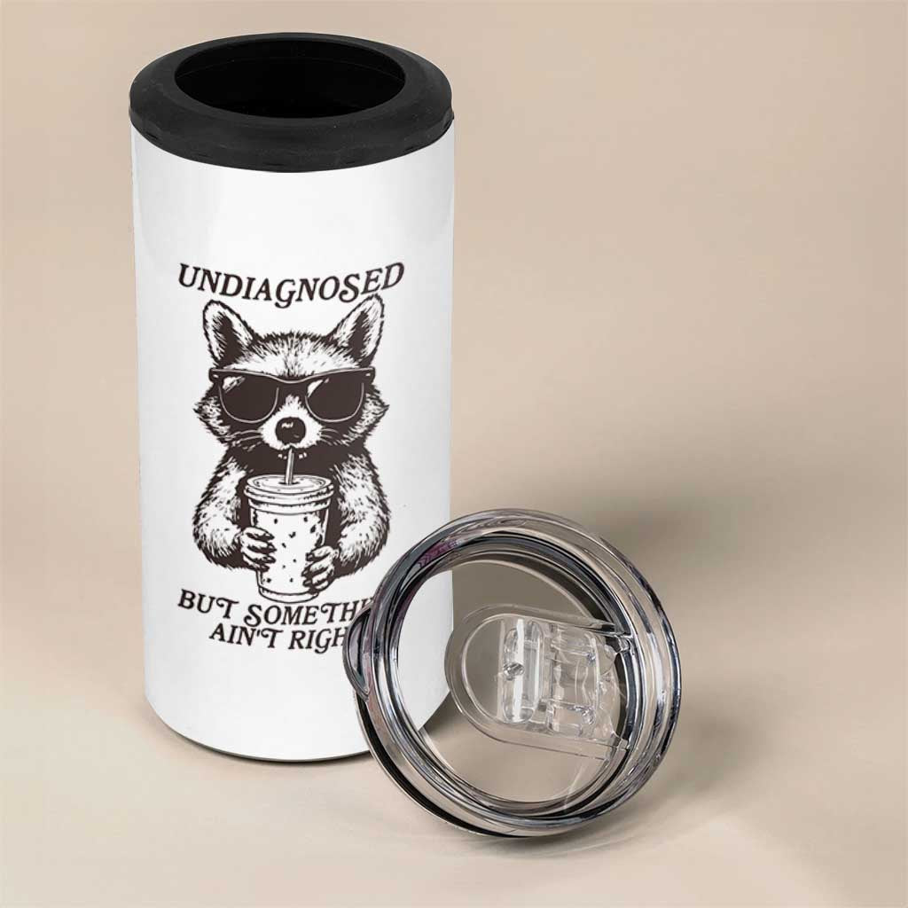 Undiagnosed But Something Aint Right 4 in 1 Can Cooler Tumbler Funny Racoon Saying - Wonder Print Shop
