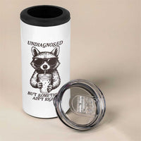 Undiagnosed But Something Aint Right 4 in 1 Can Cooler Tumbler Funny Racoon Saying - Wonder Print Shop