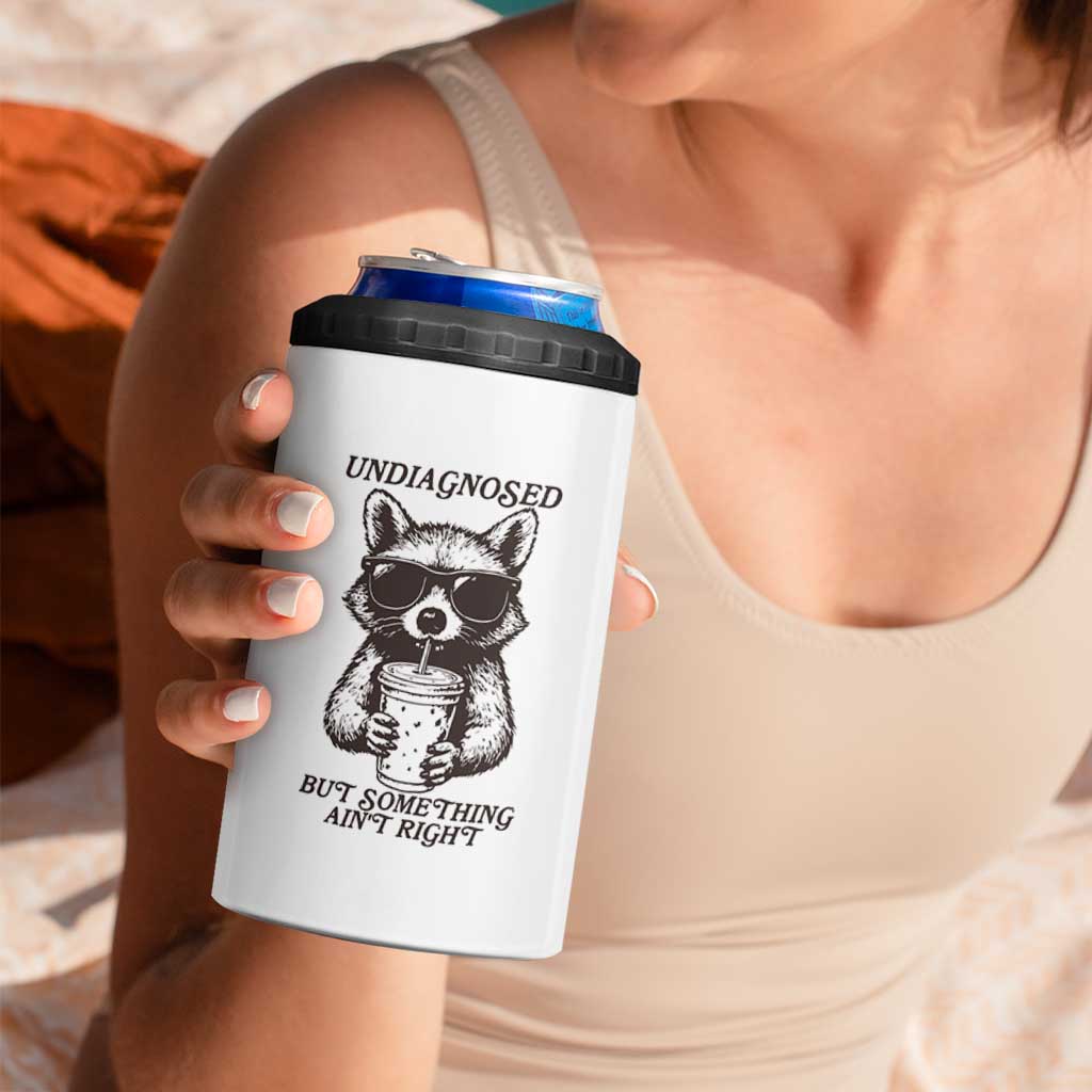 Undiagnosed But Something Aint Right 4 in 1 Can Cooler Tumbler Funny Racoon Saying - Wonder Print Shop