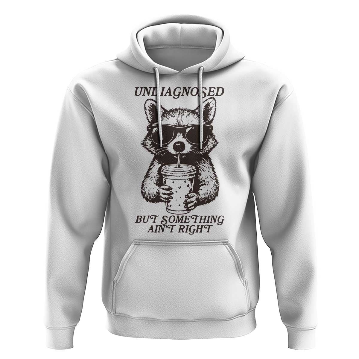 Undiagnosed But Something Aint Right Hoodie Funny Racoon Saying - Wonder Print Shop