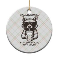 Undiagnosed But Something Aint Right Ceramic Ornament Funny Racoon Saying - Wonder Print Shop