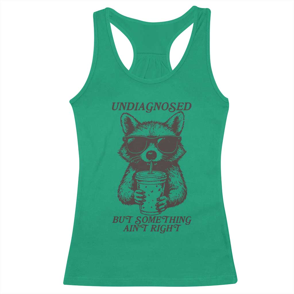 Undiagnosed But Something Aint Right Racerback Tank Top Funny Racoon Saying - Wonder Print Shop