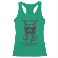 Undiagnosed But Something Aint Right Racerback Tank Top Funny Racoon Saying - Wonder Print Shop
