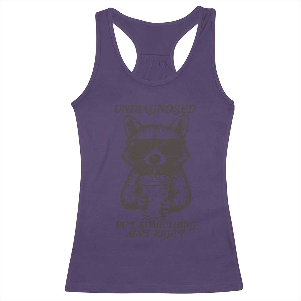 Undiagnosed But Something Aint Right Racerback Tank Top Funny Racoon Saying - Wonder Print Shop