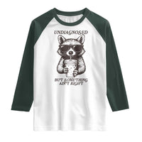 Undiagnosed But Something Aint Right Raglan Shirt Funny Racoon Saying - Wonder Print Shop