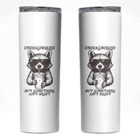 Undiagnosed But Something Aint Right Skinny Tumbler Funny Racoon Saying - Wonder Print Shop