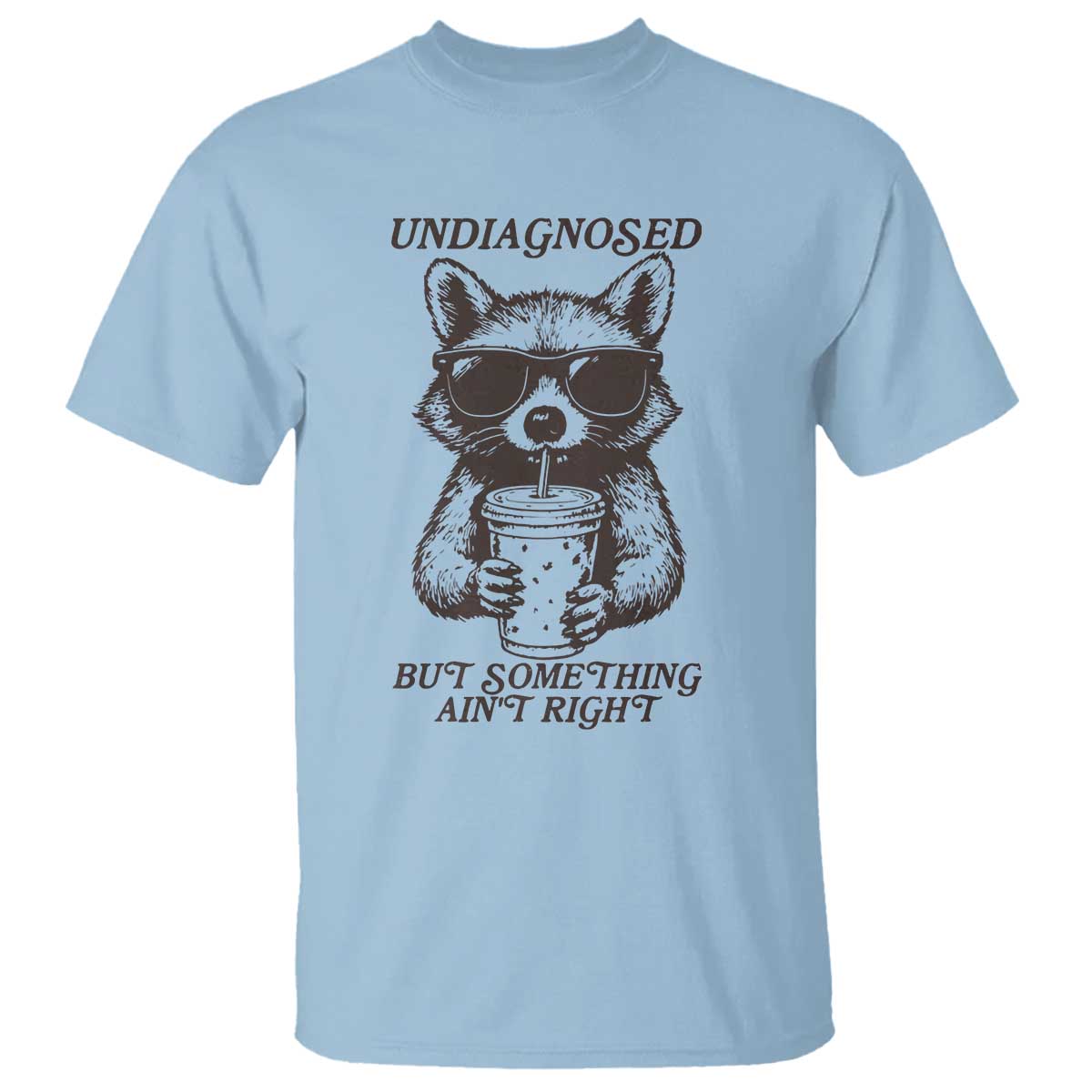 Undiagnosed But Something Aint Right T Shirt Funny Racoon Saying - Wonder Print Shop