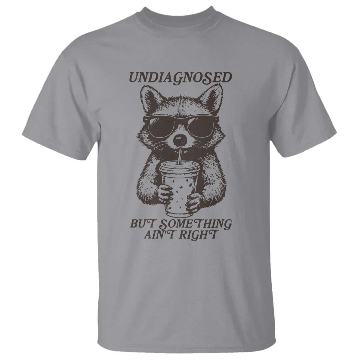 Undiagnosed But Something Aint Right T Shirt Funny Racoon Saying - Wonder Print Shop