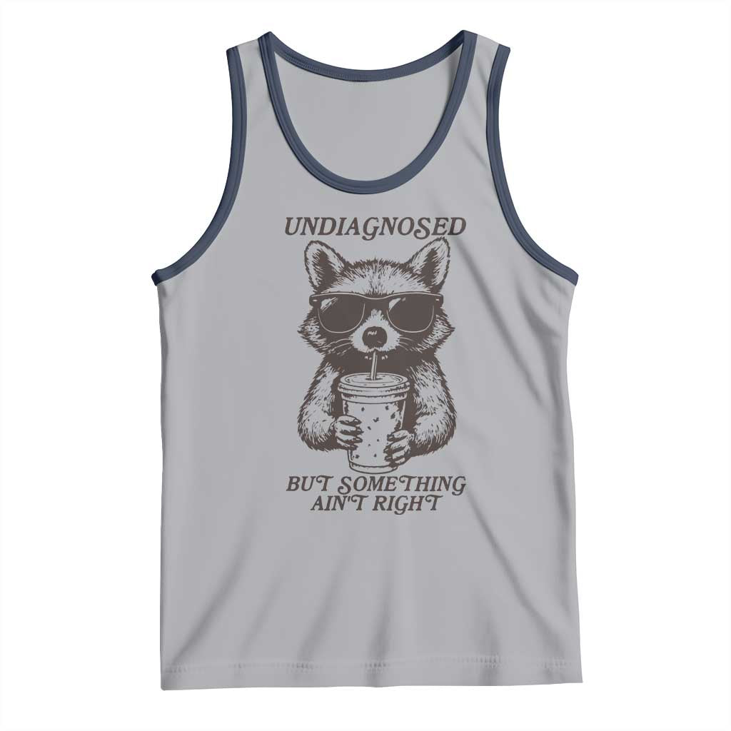 Undiagnosed But Something Aint Right Tank Top Funny Racoon Saying - Wonder Print Shop