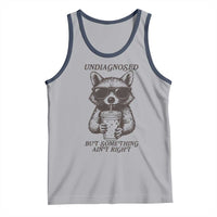 Undiagnosed But Something Aint Right Tank Top Funny Racoon Saying - Wonder Print Shop