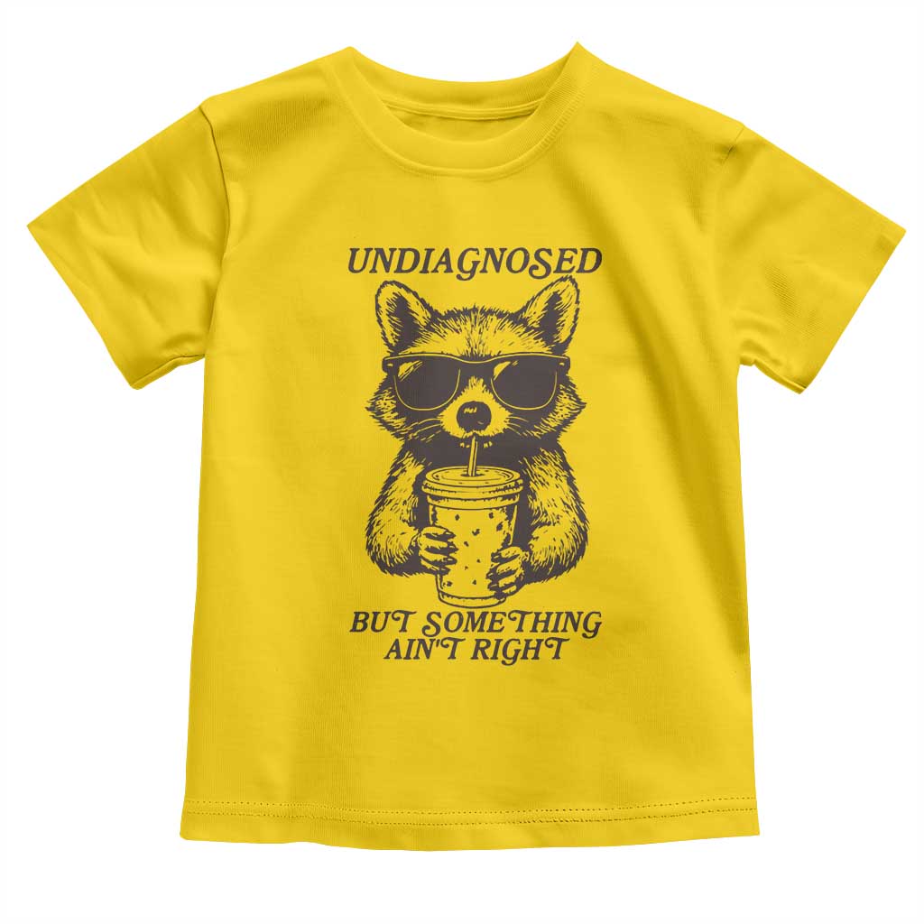 Undiagnosed But Something Aint Right Toddler T Shirt Funny Racoon Saying - Wonder Print Shop