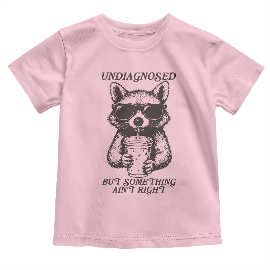 Undiagnosed But Something Aint Right Toddler T Shirt Funny Racoon Saying - Wonder Print Shop