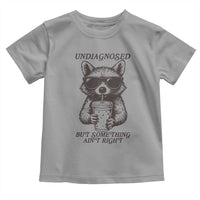 Undiagnosed But Something Aint Right Toddler T Shirt Funny Racoon Saying - Wonder Print Shop