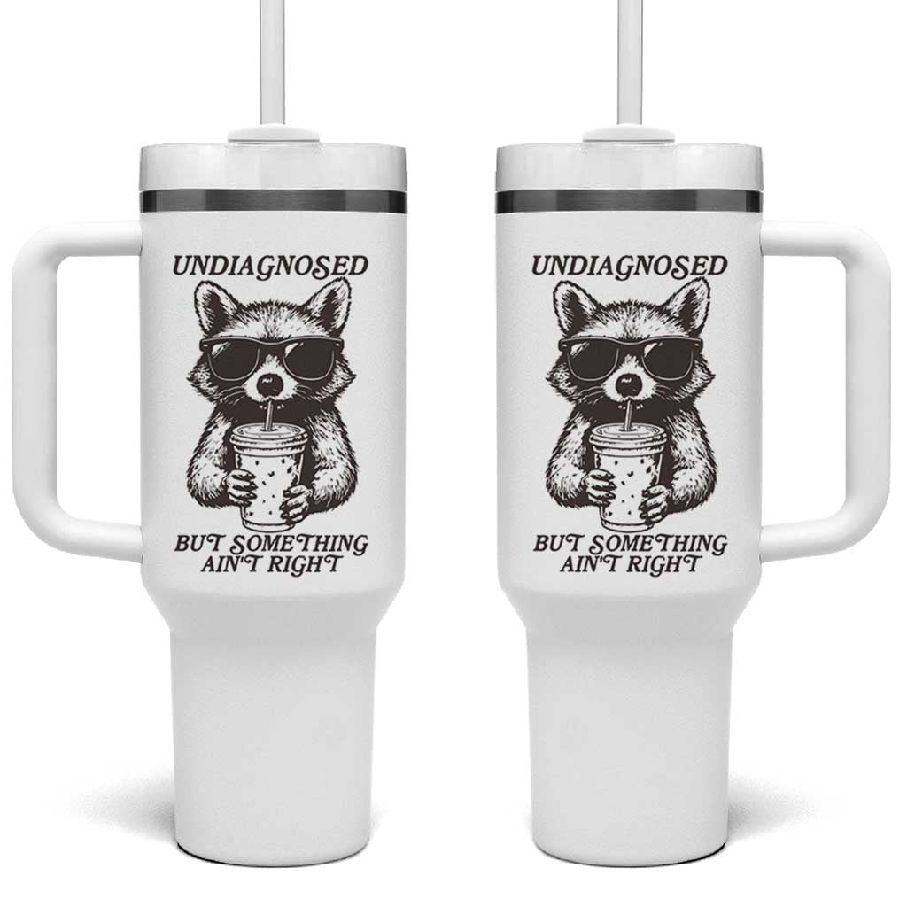Undiagnosed But Something Aint Right Tumbler With Handle Funny Racoon Saying - Wonder Print Shop