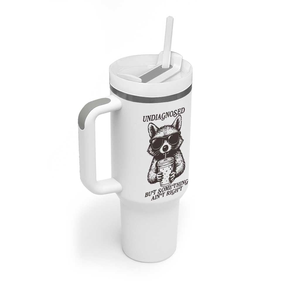 Undiagnosed But Something Aint Right Tumbler With Handle Funny Racoon Saying - Wonder Print Shop