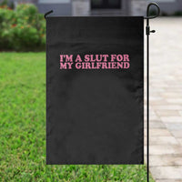 Funny Boyfriend Valentine Garden Flag Im A Slut For My Girlfriend - Wonder Print Shop