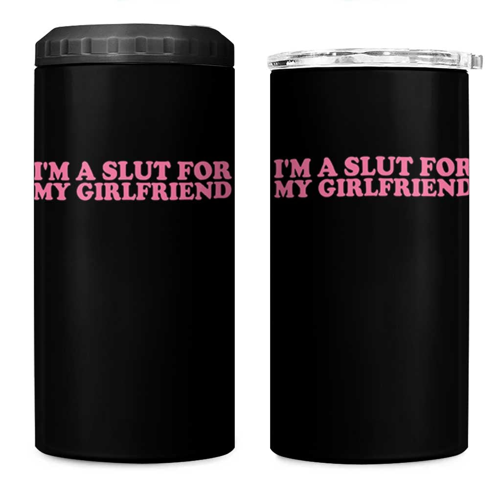 Funny Boyfriend Valentine 4 in 1 Can Cooler Tumbler Im A Slut For My Girlfriend - Wonder Print Shop