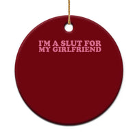 Funny Boyfriend Valentine Ceramic Ornament Im A Slut For My Girlfriend - Wonder Print Shop