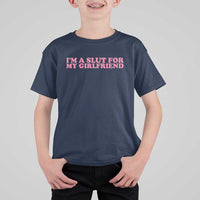 Funny Boyfriend Valentine T Shirt For Kid Im A Slut For My Girlfriend - Wonder Print Shop