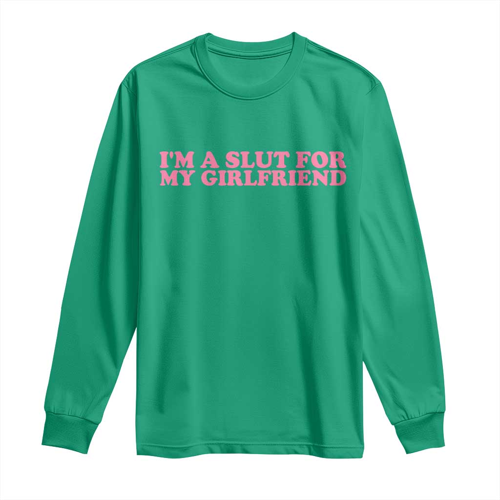 Funny Boyfriend Valentine Long Sleeve Shirt Im A Slut For My Girlfriend - Wonder Print Shop
