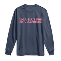 Funny Boyfriend Valentine Long Sleeve Shirt Im A Slut For My Girlfriend - Wonder Print Shop