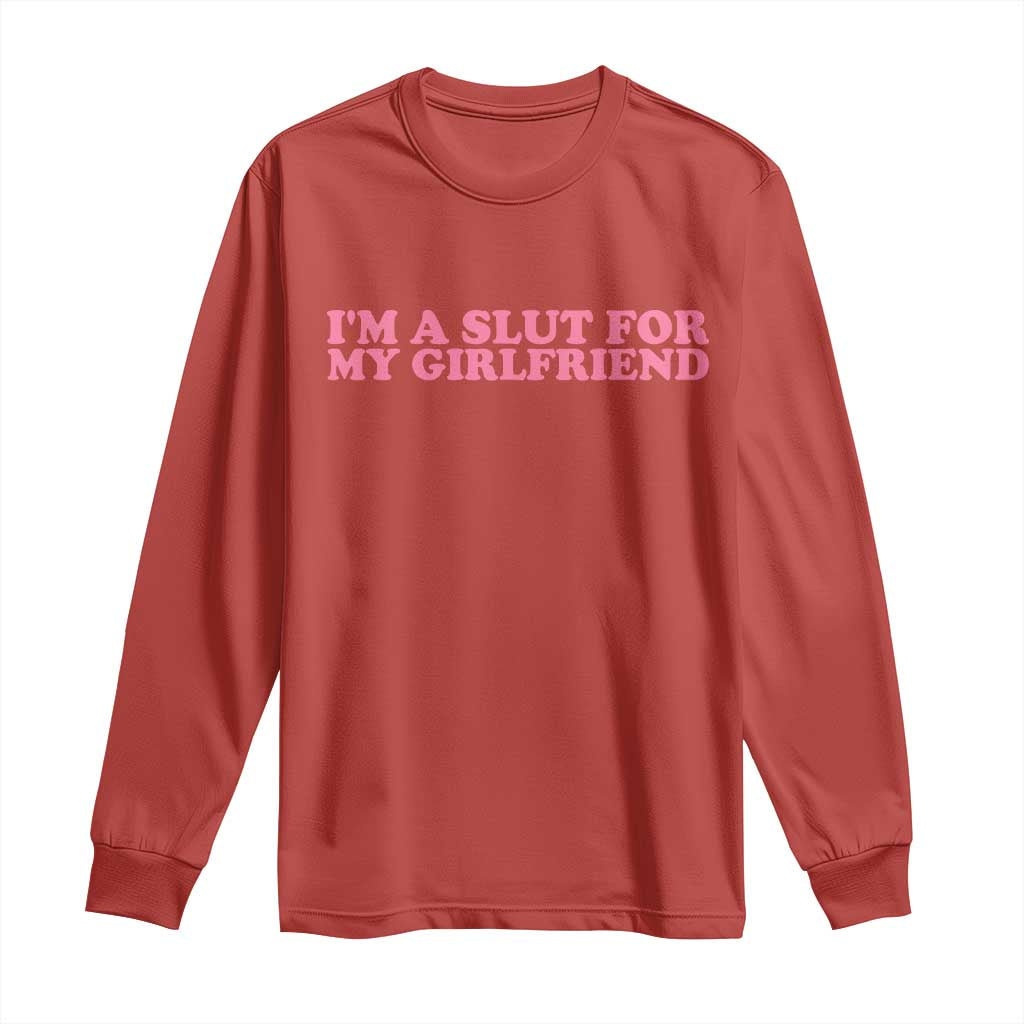 Funny Boyfriend Valentine Long Sleeve Shirt Im A Slut For My Girlfriend - Wonder Print Shop