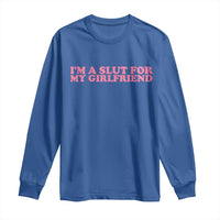 Funny Boyfriend Valentine Long Sleeve Shirt Im A Slut For My Girlfriend - Wonder Print Shop