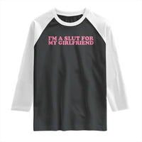 Funny Boyfriend Valentine Raglan Shirt Im A Slut For My Girlfriend - Wonder Print Shop