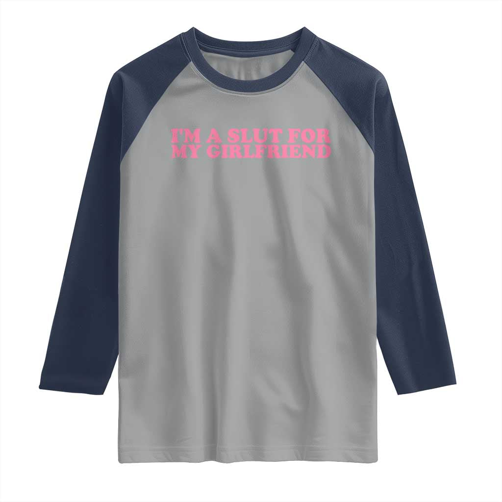 Funny Boyfriend Valentine Raglan Shirt Im A Slut For My Girlfriend - Wonder Print Shop