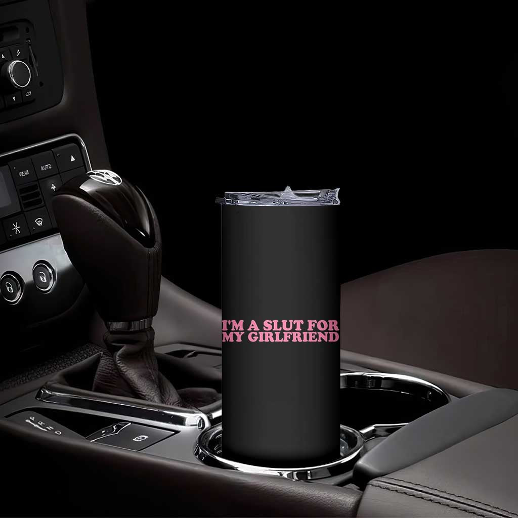 Funny Boyfriend Valentine Skinny Tumbler Im A Slut For My Girlfriend - Wonder Print Shop