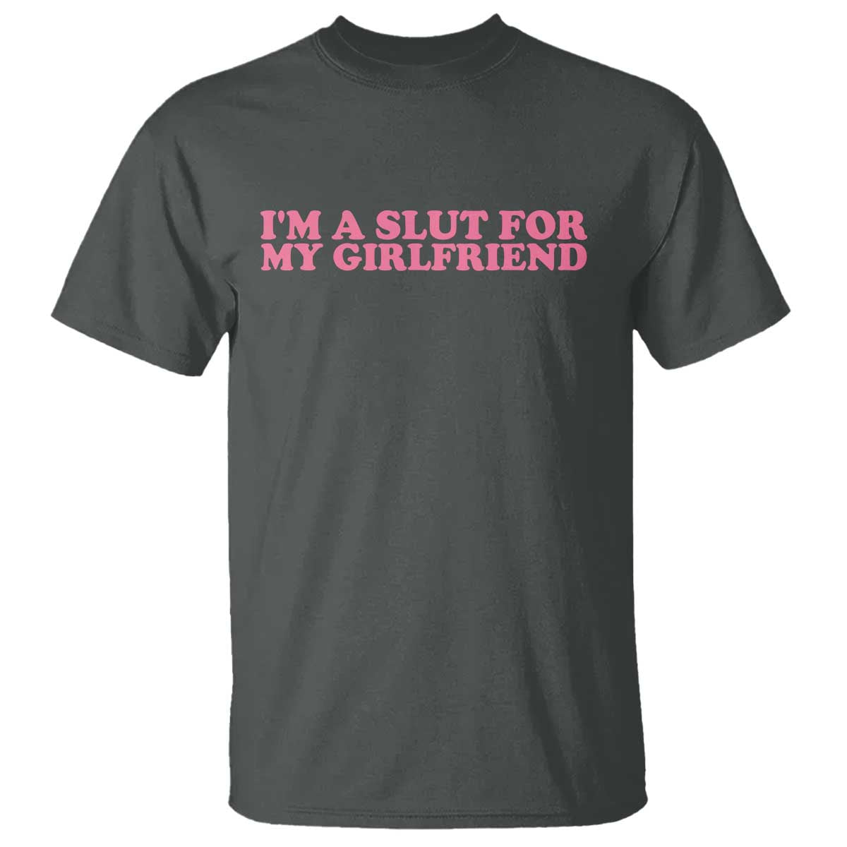 Funny Boyfriend Valentine T Shirt Im A Slut For My Girlfriend - Wonder Print Shop