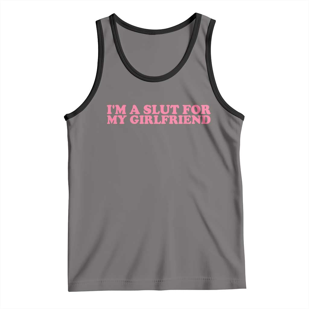 Funny Boyfriend Valentine Tank Top Im A Slut For My Girlfriend - Wonder Print Shop