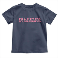 Funny Boyfriend Valentine Toddler T Shirt Im A Slut For My Girlfriend - Wonder Print Shop