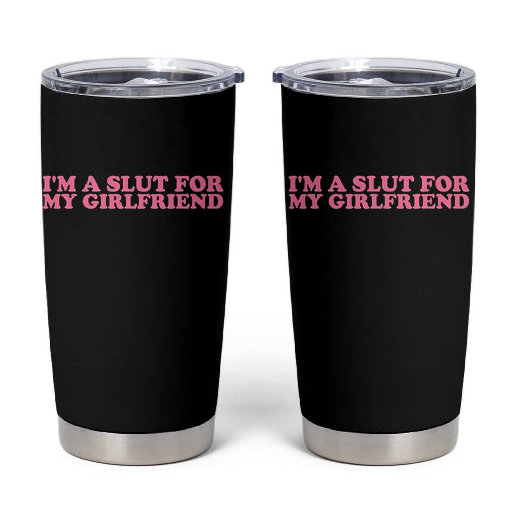 Funny Boyfriend Valentine Tumbler Cup Im A Slut For My Girlfriend - Wonder Print Shop