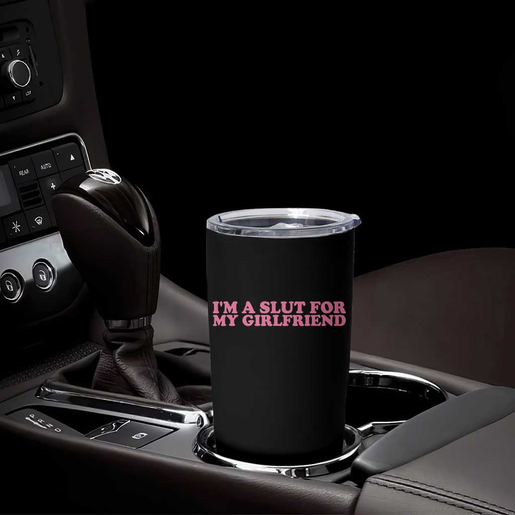Funny Boyfriend Valentine Tumbler Cup Im A Slut For My Girlfriend - Wonder Print Shop