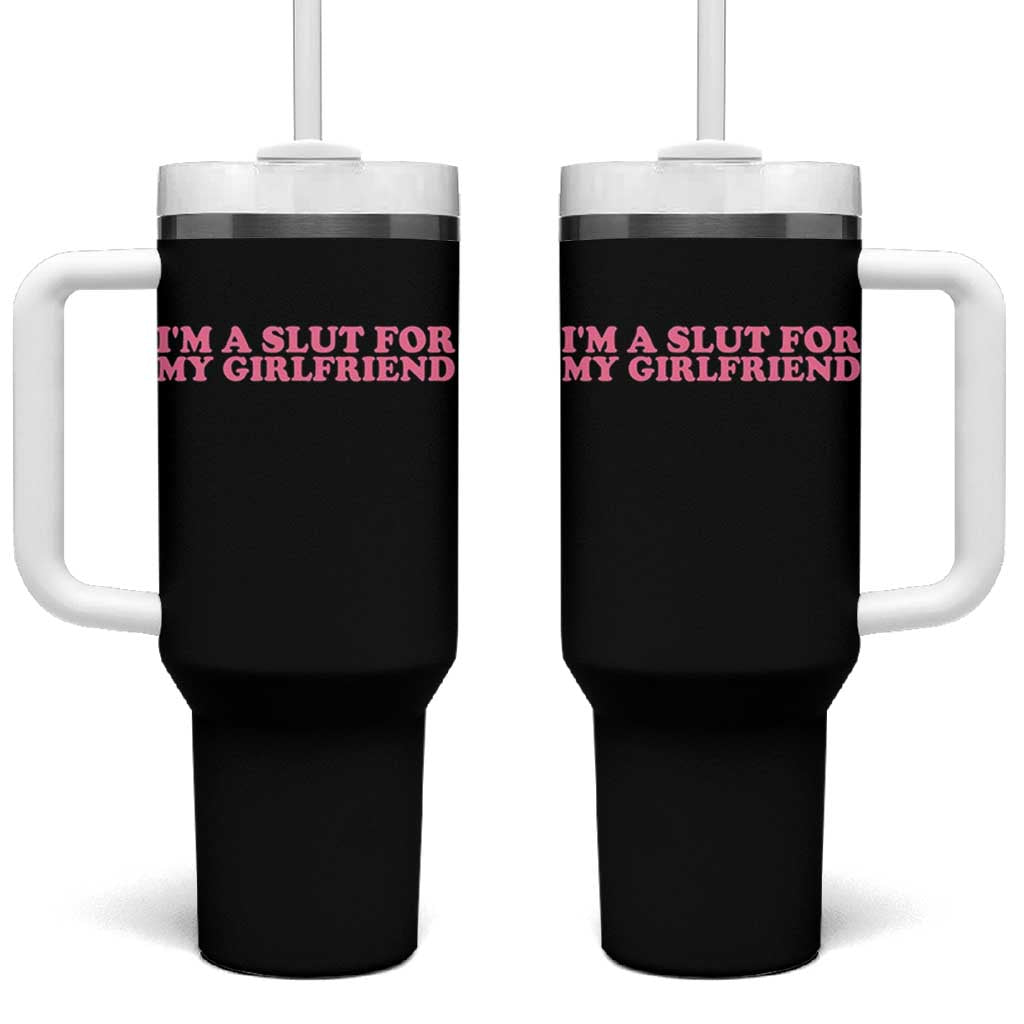 Funny Boyfriend Valentine Tumbler With Handle Im A Slut For My Girlfriend - Wonder Print Shop