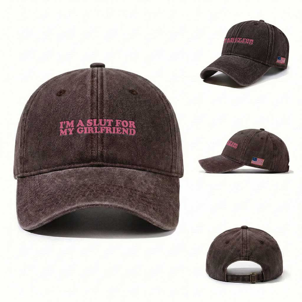 Funny Boyfriend Valentine Washed Cotton Baseball Cap Im A Slut For My Girlfriend