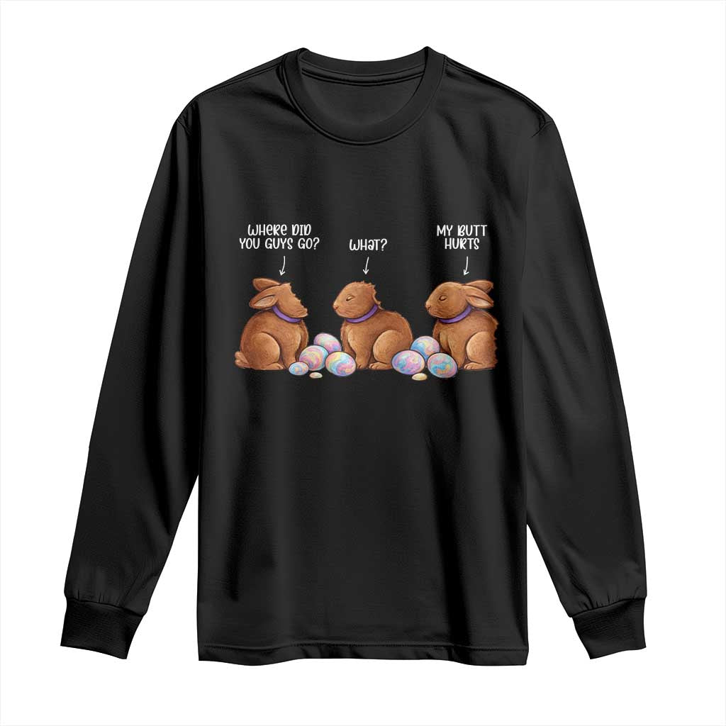 Funny Easter Bunny Long Sleeve Shirt Where Did You Guys Go Chocolate