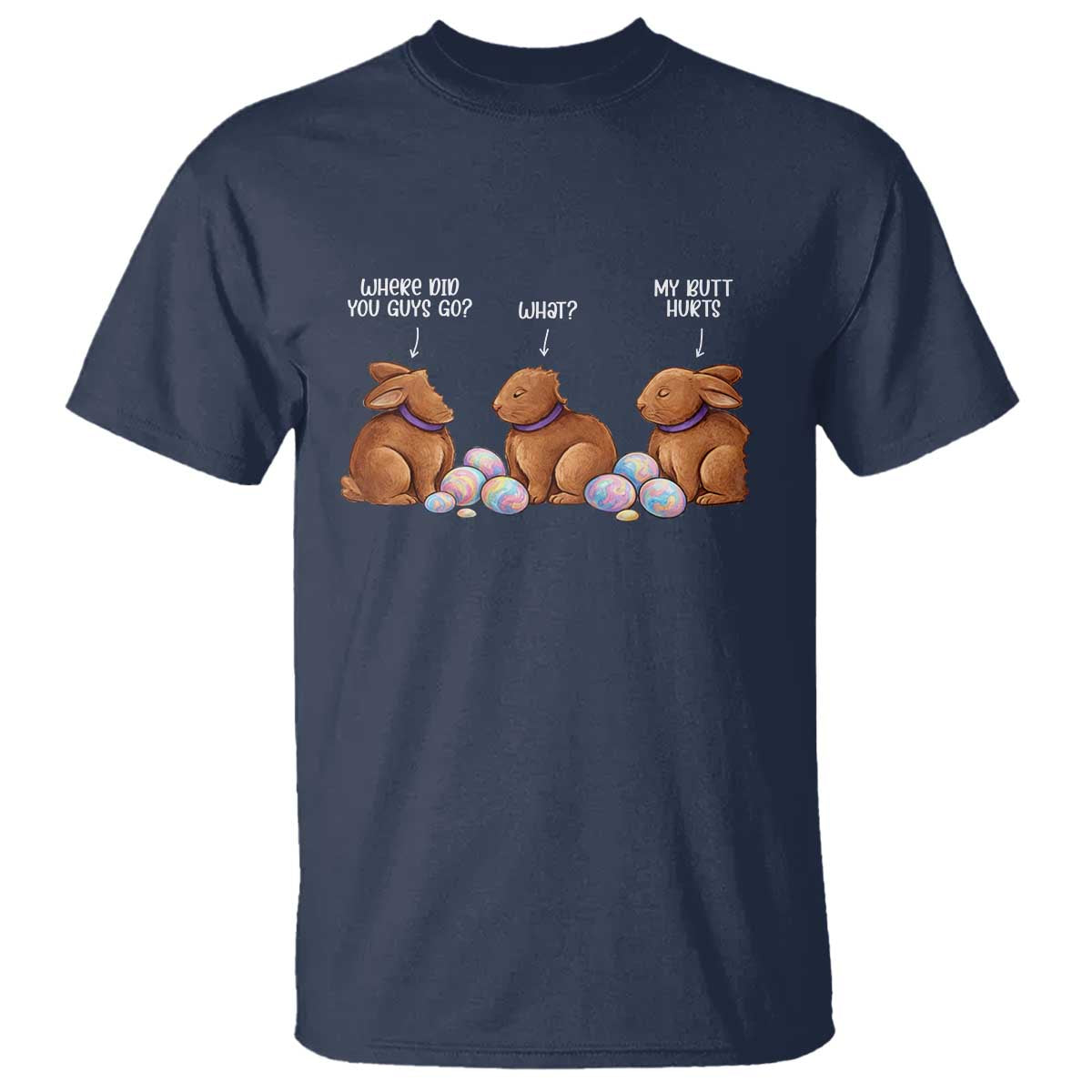 Funny Easter Bunny T Shirt Where Did You Guys Go Chocolate